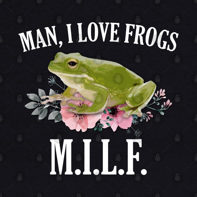 MILF - Man, I Love Frogs Floral by giovanniiiii